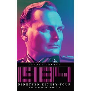 Nineteen Eighty-Four: The Definitive Edition -- George Orwell